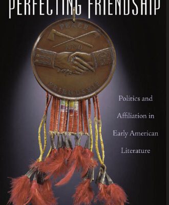 خرید و دانلود نسخه کامل کتاب Perfecting Friendship: Politics and Affiliation in Early American Literature