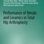 خرید و دانلود نسخه کامل کتاب Performance of Metals and Ceramics in Total Hip Arthroplasty