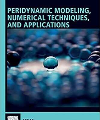 خرید و دانلود نسخه کامل کتاب Peridynamic Modeling, Numerical Techniques, and Applications
