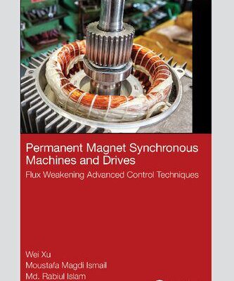 خرید و دانلود نسخه کامل کتاب Permanent Magnet Synchronous Machines and Drives: Flux Weakening Advanced Control Techniques