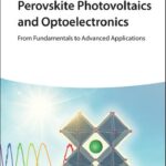 خرید و دانلود نسخه کامل کتاب Perovskite Photovoltaics and Optoelectronics: From Fundamentals to Advanced Applications