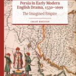 خرید و دانلود نسخه کامل کتاب Persia in Early Modern English Drama, 1530–1699: The Imagined Empire