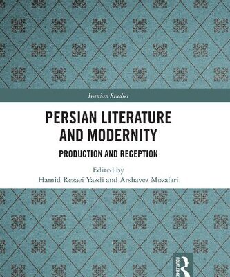 خرید و دانلود نسخه کامل کتاب Persian Literature and Modernity: Production and Reception