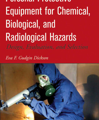 خرید و دانلود نسخه کامل کتاب Personal Protective Equipment for Chemical, Biological, and Radiological Hazards: Design, Evaluation, and Selection