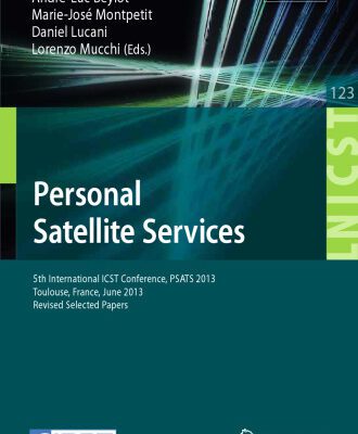 خرید و دانلود نسخه کامل کتاب Personal Satellite Services: 5th International ICST Conference, PSATS 2013, Toulouse, France, June 27-28, 2013, Revised Selected Papers