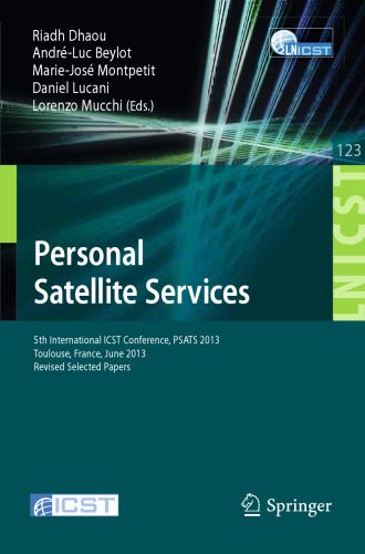 خرید و دانلود نسخه کامل کتاب Personal Satellite Services: 5th International ICST Conference, PSATS 2013, Toulouse, France, June 27-28, 2013, Revised Selected Papers_68eebdc6dff2e.jpeg خرید و دانلود نسخه کامل کتاب Personal Satellite Services: 5th International ICST Conference, PSATS 2013, Toulouse, France, June 27-28, 2013, Revised Selected Papers