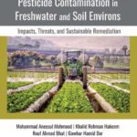 خرید و دانلود نسخه کامل کتاب Pesticide Contamination in Freshwater and Soil Environs: Impacts, Threats, and Sustainable Remediation