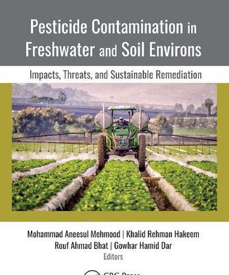 خرید و دانلود نسخه کامل کتاب Pesticide Contamination in Freshwater and Soil Environs: Impacts, Threats, and Sustainable Remediation