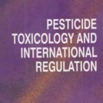 خرید و دانلود نسخه کامل کتاب Pesticide Toxicology and International Regulation (Current Toxicology)