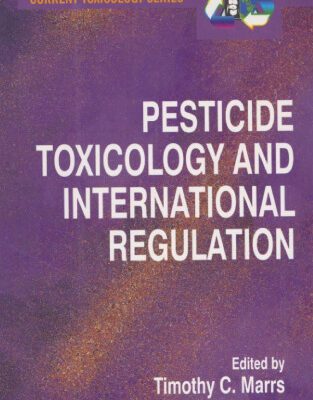 خرید و دانلود نسخه کامل کتاب Pesticide Toxicology and International Regulation (Current Toxicology)
