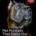 خرید و دانلود نسخه کامل کتاب Pet Portraits That Stand Out: Creating a Classic Photograph of Your Cat or Dog