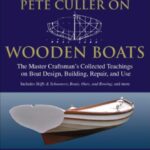 خرید و دانلود نسخه کامل کتاب Pete Culler on Wooden Boats  The Master Craftsman’s Collected Teachings on Boat Design, Building, Repair, and Use