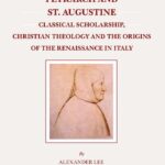 خرید و دانلود نسخه کامل کتاب Petrarch and St. Augustine: Classical Scholarship, Christian Theology and the Origins of the Renaissance in Italy