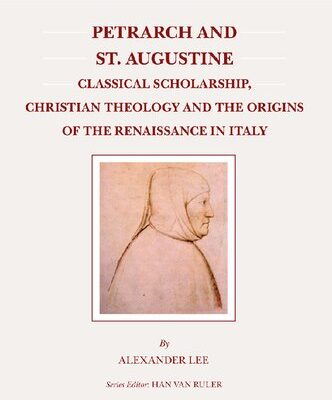 خرید و دانلود نسخه کامل کتاب Petrarch and St. Augustine: Classical Scholarship, Christian Theology and the Origins of the Renaissance in Italy