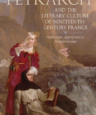 خرید و دانلود نسخه کامل کتاب Petrarch and the Literary Culture of Nineteenth-Century France: Translation, Appropriation, Transformation