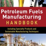 خرید و دانلود نسخه کامل کتاب Petroleum Fuels Manufacturing Handbook: including Specialty Products and Sustainable Manufacturing Techniques