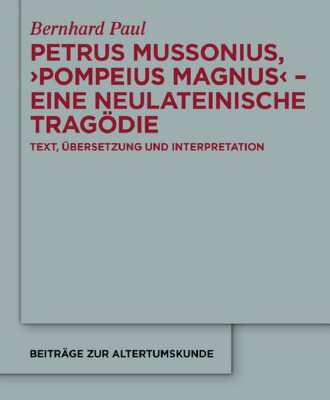 خرید و دانلود نسخه کامل کتاب Petrus Mussonius, ‘Pompeius Magnus’ – eine neulateinische Tragödie: Text, Übersetzung und Interpretation
