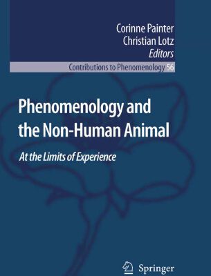 خرید و دانلود نسخه کامل کتاب Phenomenology And The Non-Human Animal: At the Limits of Experience