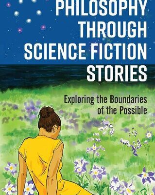 خرید و دانلود نسخه کامل کتاب Philosophy through Science Fiction Stories: Exploring the Boundaries of the Possible