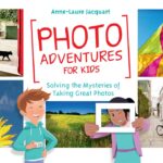 خرید و دانلود نسخه کامل کتاب Photo Adventures for Kids: Solving the Mysteries of Taking Great Photos