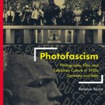 خرید و دانلود نسخه کامل کتاب Photofascism: Photography, Film, and Exhibition Culture in 1930s Germany and Italy