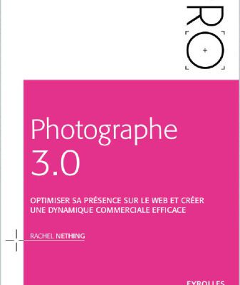 خرید و دانلود نسخه کامل کتاب Photographe 3.0 : Optimiser sa présence sur le web et créer une dynamique commerciale efficace