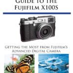 خرید و دانلود نسخه کامل کتاب Photographer’s Guide to the Fujifilm X100S: Getting the Most from Fujifilm’s Advanced Digital Camera