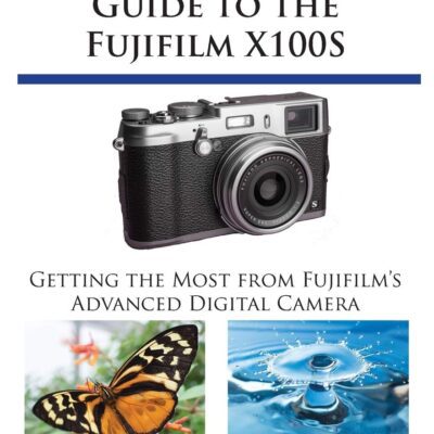 خرید و دانلود نسخه کامل کتاب Photographer’s Guide to the Fujifilm X100S: Getting the Most from Fujifilm’s Advanced Digital Camera