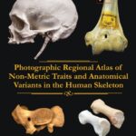 خرید و دانلود نسخه کامل کتاب Photographic Regional Atlas of Non-Metric Traits and Anatomical Variants in the Human Skeleton