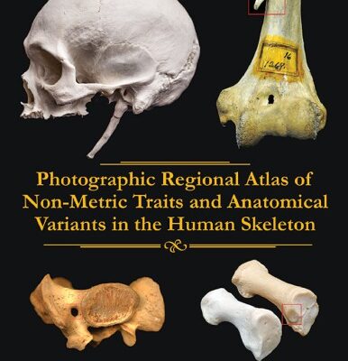 خرید و دانلود نسخه کامل کتاب Photographic Regional Atlas of Non-Metric Traits and Anatomical Variants in the Human Skeleton