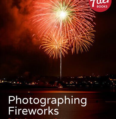 خرید و دانلود نسخه کامل کتاب Photographing Fireworks: The Right Gear, Location, and Techniques for Capturing Beautiful Images