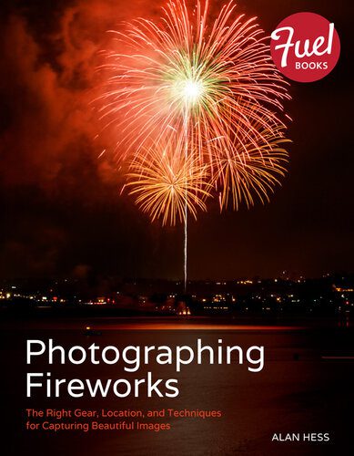 خرید و دانلود نسخه کامل کتاب Photographing Fireworks: The Right Gear, Location, and Techniques for Capturing Beautiful Images_68e05716ba182.jpeg خرید و دانلود نسخه کامل کتاب Photographing Fireworks: The Right Gear, Location, and Techniques for Capturing Beautiful Images