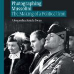 خرید و دانلود نسخه کامل کتاب Photographing Mussolini: The Making of a Political Icon