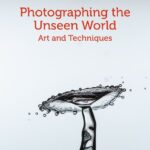 خرید و دانلود نسخه کامل کتاب Photographing the Unseen World: Art and Techniques