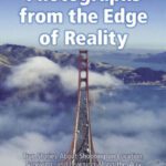 خرید و دانلود نسخه کامل کتاب Photographs from the Edge of Reality: True Stories About Shooting on Location, Surviving, and Learning Along the Way