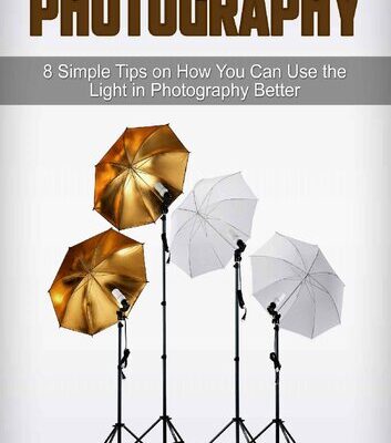 خرید و دانلود نسخه کامل کتاب Photography: 8 Simple Tips on How You Can Use the Light in Photography Better