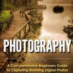خرید و دانلود نسخه کامل کتاب Photography: A Comprehensive Guide to Capturing Stunning Digital Photos