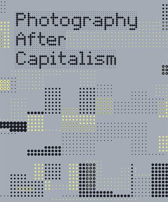 خرید و دانلود نسخه کامل کتاب Photography After Capitalism