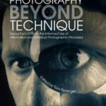 خرید و دانلود نسخه کامل کتاب Photography Beyond Technique: Essays from F295 on the Informed Use of Alternative and Historical Photographic Processes