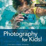 خرید و دانلود نسخه کامل کتاب Photography for Kids!: A Fun Guide to Digital Photography