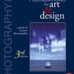 خرید و دانلود نسخه کامل کتاب Photography Foundations for Art and Design, Third Edition: A Practical Guide to Creative Photography
