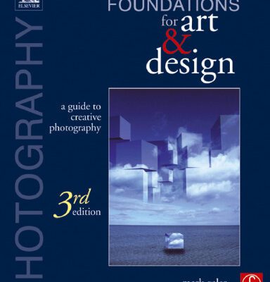 خرید و دانلود نسخه کامل کتاب Photography Foundations for Art and Design, Third Edition: A Practical Guide to Creative Photography
