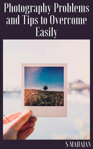 خرید و دانلود نسخه کامل کتاب Photography Guide: 9 Common Photography Problems and Tips to Overcome Easily_68e0416a10674.jpeg خرید و دانلود نسخه کامل کتاب Photography Guide: 9 Common Photography Problems and Tips to Overcome Easily