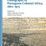 خرید و دانلود نسخه کامل کتاب Photography in Portuguese Colonial Africa, 1860–1975