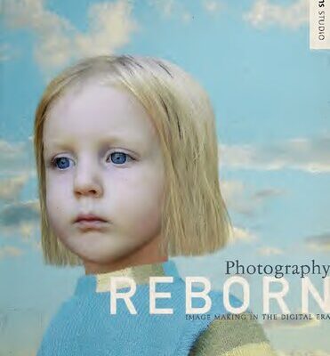 خرید و دانلود نسخه کامل کتاب Photography Reborn: Image Making in the Digital Era