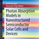 خرید و دانلود نسخه کامل کتاب Photon Absorption Models in Nanostructured Semiconductor Solar Cells and Devices