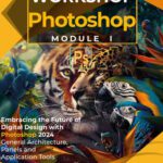 خرید و دانلود نسخه کامل کتاب Photoshop workshop. Module I.: Embracing the Future of Digital Design with Photoshop 2024 General Architecture, Panels and Application Tools