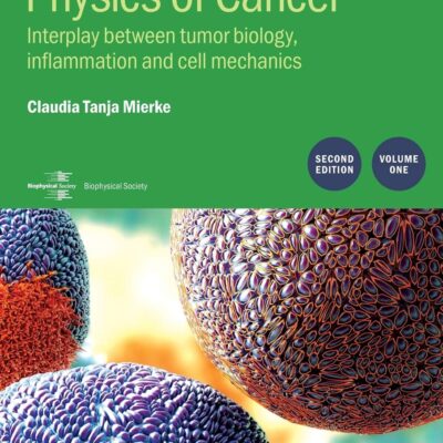 خرید و دانلود نسخه کامل کتاب Physics of Cancer, Volume 1: Interplay between tumor biology, inflammation and cell mechanics