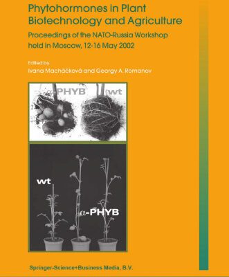 خرید و دانلود نسخه کامل کتاب Phytohormones in Plant Biotechnology and Agriculture: Proceedings of the NATO-Russia Workshop held in Moscow, 12–16 May 2002