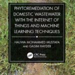 خرید و دانلود نسخه کامل کتاب Phytoremediation of Domestic Wastewater with the Internet of Things and Machine Learning Techniques